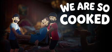 We Are So Cooked Cover