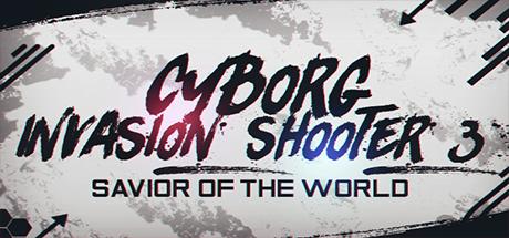 Cyborg Invasion Shooter 3: Savior Of The World Cover