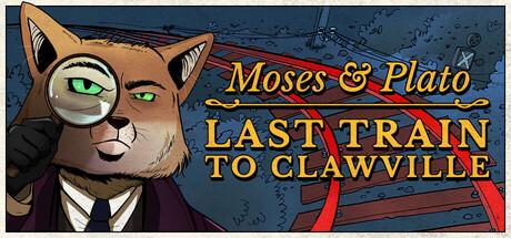 Moses & Plato: Last Train to Clawville Cover