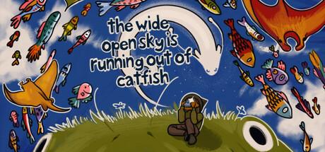 The Wide Open Sky Is Running Out of Catfish Cover