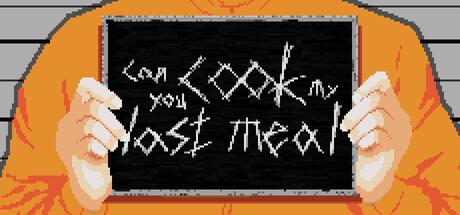 Can You Cook My Last Meal? Cover