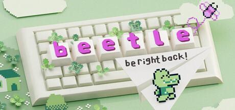 B-e-e-t-l-e: Be right back! Cover