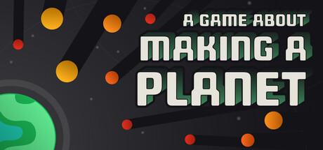 A Game About Making A Planet Cover