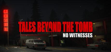 Tales Beyond the Tomb: No Witnesses Cover